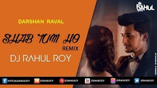 Shab Tum Ho - Remix by DJ RAHUL ROY | Darshan Raval | Indie Music Label | Sony Music India