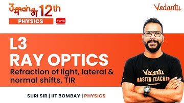 Ray Optics - L3 | Refraction of light, lateral & normal shifts, TIR | Umang -12 | Suri Sir | Vedantu