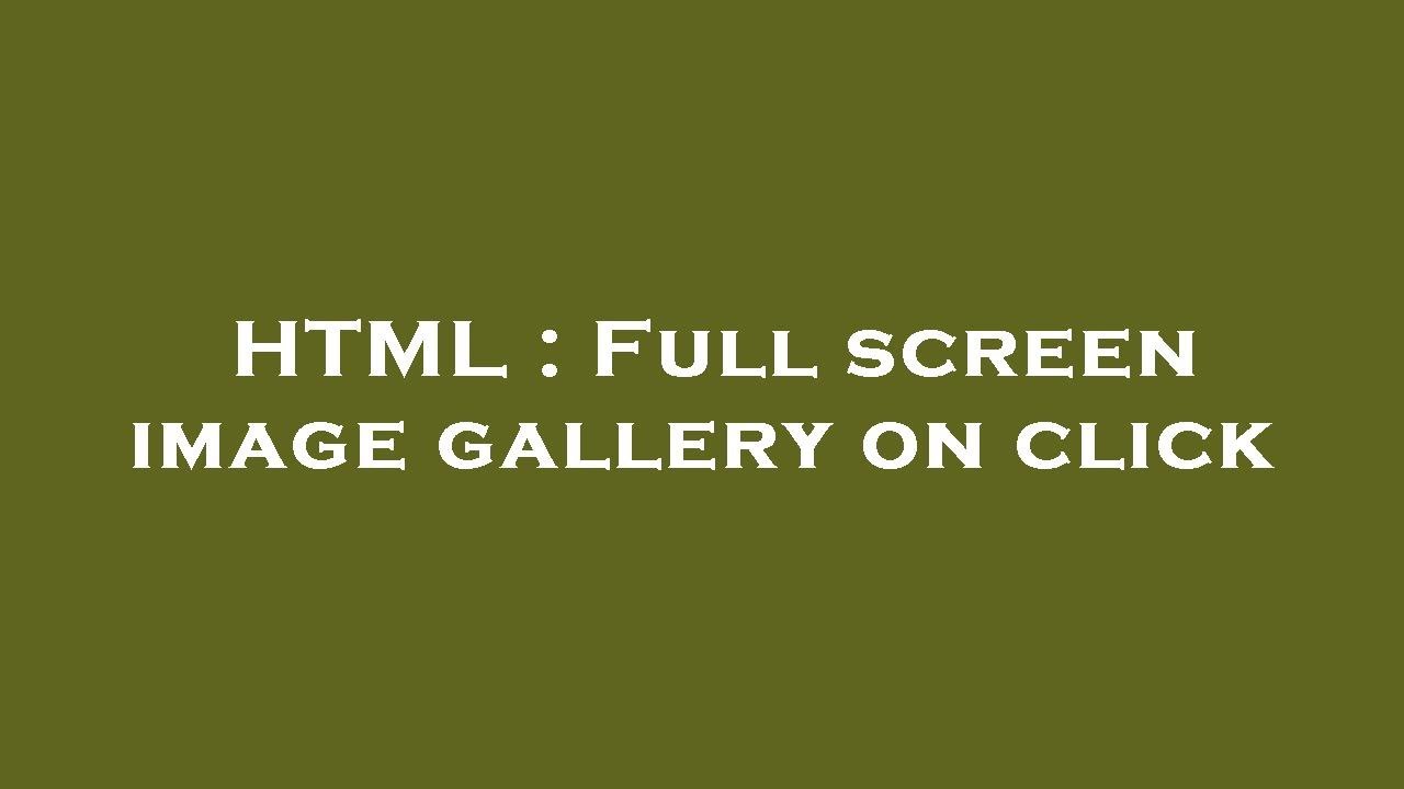 Html full screen image gallery on click youtube