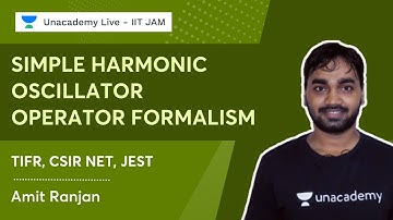 Simple Harmonic Oscillator | Operator Formalism | TIFR, CSIR NET, JEST | Amit Ranjan