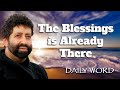 The Blessings is Already There [From The Revolutionary Secret of Palm Sunday (Message 2260)]