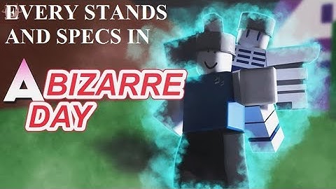 All stands and specs in A Bizarre Day
