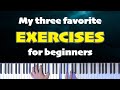 My three favorite piano exercises for beginners