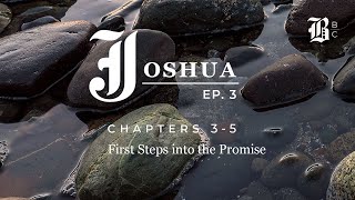 Joshua 3-5: First Steps into the Promise