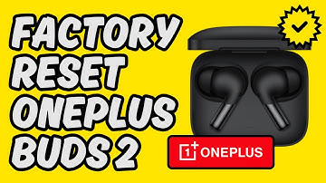 [Easy Guide] Factory Reset OnePlus Buds 2