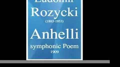 Ludomir Rozycki (1883-1953): "Anhelli" symphonic P...