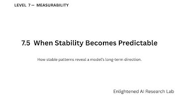 Level 7 — Measurability | 7.5 When Stability Becomes Predictable