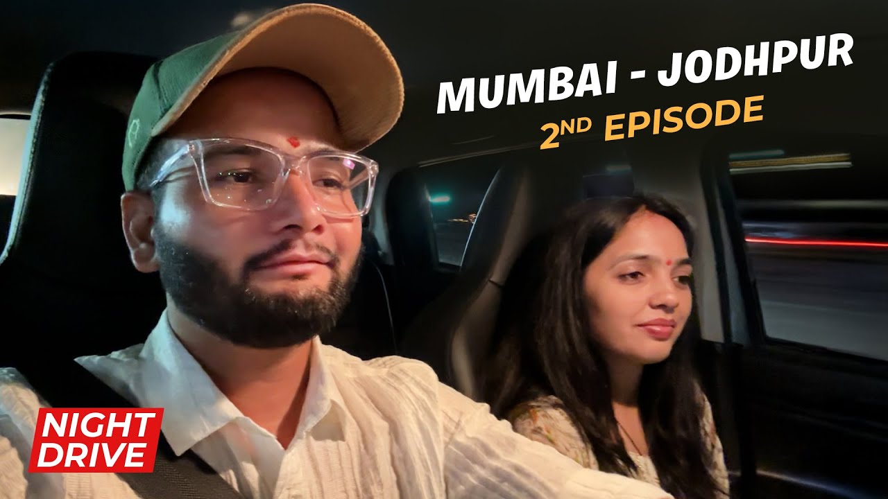 EP 02 - Mumbai to Jodhpur Road Trip | Night Drive | 988 KM Non Stop