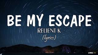 Be My Escape (lyrics) - Relient K