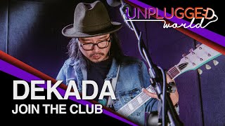 Join The Club - Dekada Live on Unplugged World