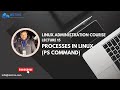 Process in Linux (ps Command) | Linux Administration Tutorial for Beginners - Lecture 15