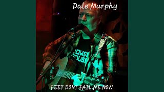 Feet dont fail me now - Dale Murphy