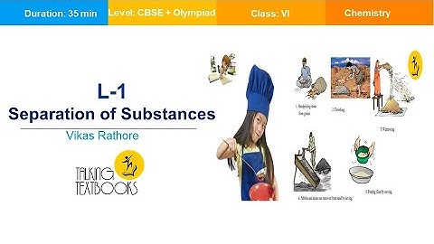 L - 1 Separation of Substances | Class 6 Crash Course | Vikas Rathore | TTB