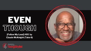 [Follow My Lead] #05 &quot;Even Though&quot; by Claude McKnight (Take 6)