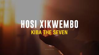 KIBA THE SEVEN - HOSI XIKWEMBO (TRADUÇÃO)