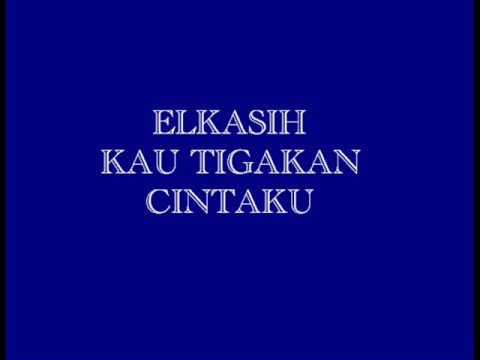 Elkasih-Kau Tigakan Cintaku