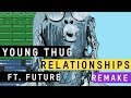 Making a Beat: Young Thug - Relationship feat. Future (Remake)