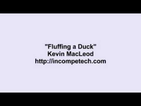 Kevin Macleod -  Fluffing a Duck (Re uploaded)