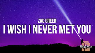 Video thumbnail of "Zac Greer - i wish i never met you (Lyrics)"