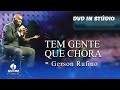 Gerson Rufino | Tem Gente Que Chora