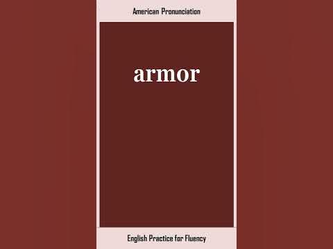 armor, How to Say or Pronounce ARMOR in American, British English