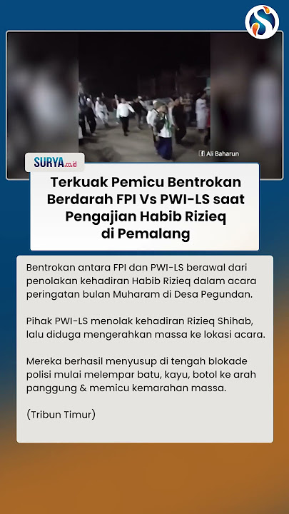 TERJAWAB SUDAH PEMICU Bentrokan FPI Vs PWI-LS saat Pengajian Habib Rizieq di Pemalang