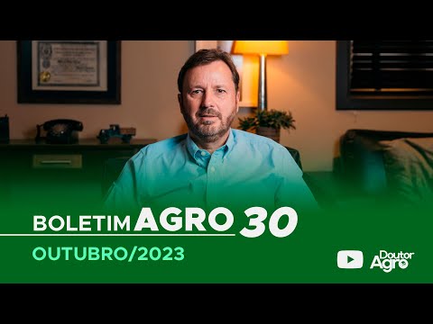 Boletim Agro30 - Outubro 2023 | Doutor Agro | Marcos Fava Neves