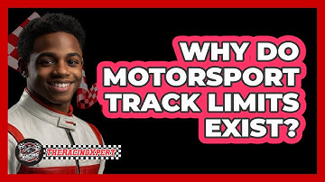 Why Do Motorsport Track Limits Exist? - The Racing Xpert
