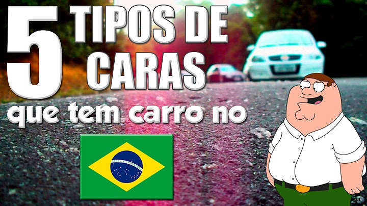 5 Tipos de caras que tem carro no Brasil - Biela Torta