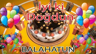 İyi Ki Doğdun - Balahatun - Tüm İsimlere Doğum Günü Şarkısı