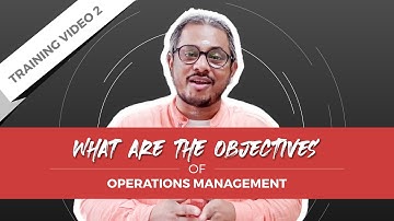 Objectives of Operations Management | Training Video 2 | Free Online Sessions on OM | Sudheer Nair