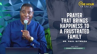 PRAYER THAT BRINGS HAPPINESS TO A FRUSTRATED FAMILY | Hour of value |  With Apostle Dr. Paul Gitwaza