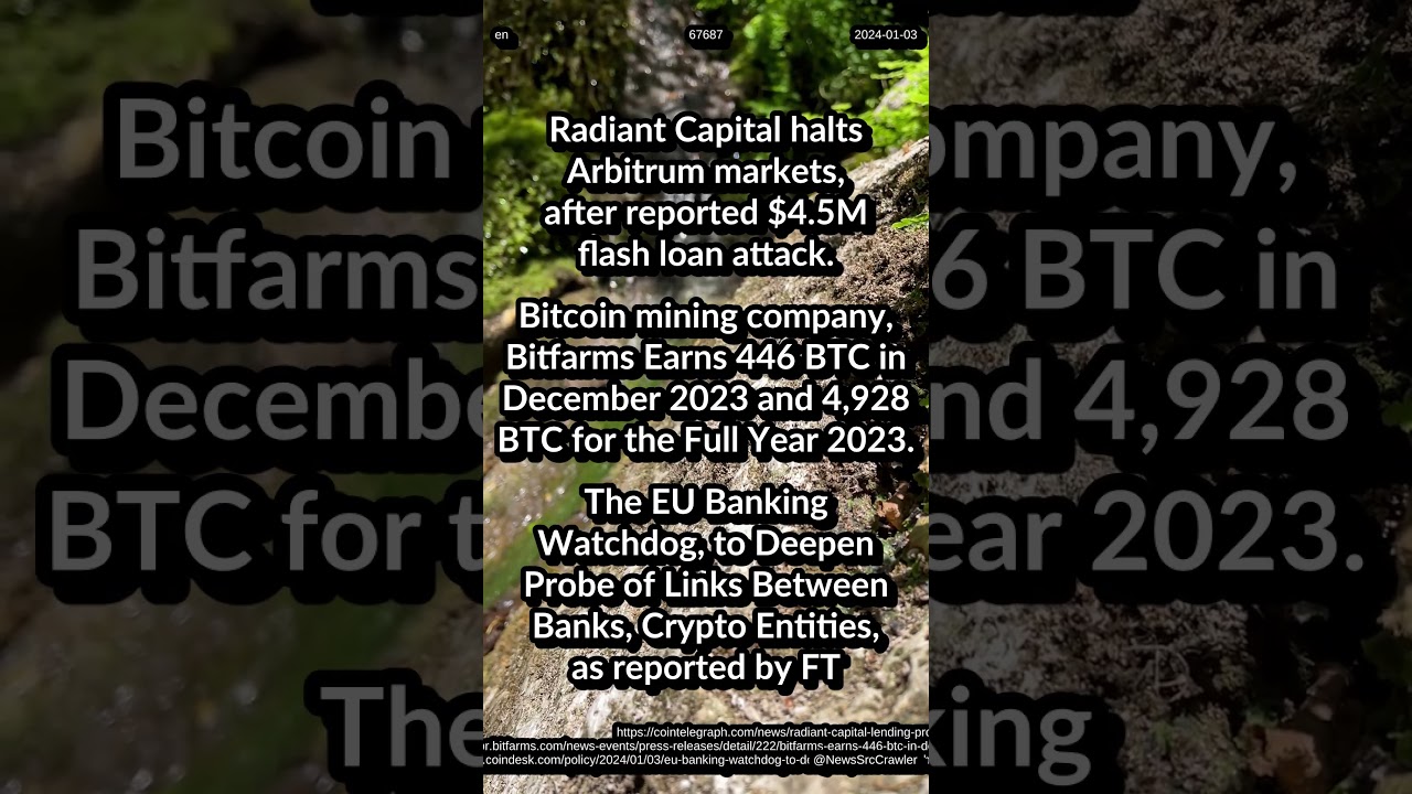 Radiant halts Arbitrum markets. Bitfarms Earns 4,928 BTC for 2023. EU Probe Between Banks, Crypto