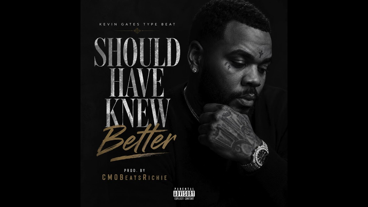 Kevin Gates Type Beat "Should Of Knew Better"