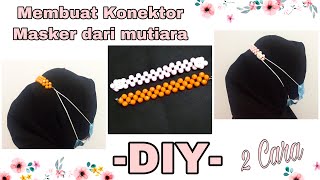 Cara Membuat Konektor Masker Sendiri dari Mutiara | Hanya 3 Bahan tanpa Jahit