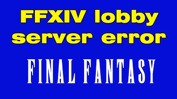FFXIV lobby server error 2002, Is Final Fantasy down ?