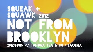 CULT TACOMA // Not From Brooklyn : Squeak + Squawk 2012