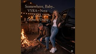 Somewhere, Baby (feat. Drome & Daglig)