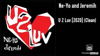 Ne-Yo and Jeremih - U 2 Luv [2020] (Clean)