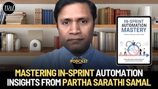In-Sprint Automation Mastery by Partha Sarathi Samal | Podcast | The Review Universe