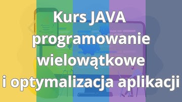 Kurs JAVA - programowanie wielowątkowe, optymalizacja aplikacji | Wstęp do kursu | ▶strefakursow.pl◀