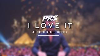 Icona Pop - I Love It (PRS Afro House Remix)
