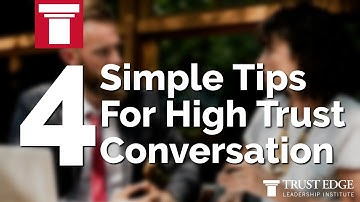 4 Simple Tips For High Trust Conversation | The Trust Edge