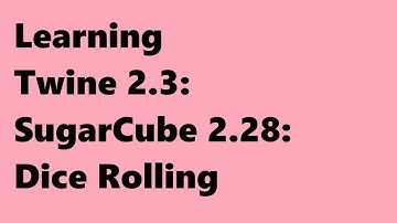 Twine 2.3: SugarCube 2.28: Dice Rolling