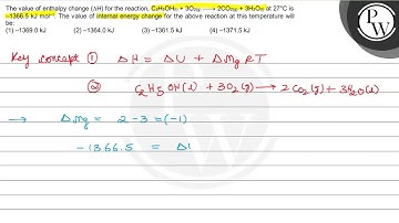 The value of enthalpy change \( (\Delta \mathrm{H}) \) for the reac...