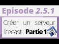 Crer sa radio  tutoriel  icecast  crer un serveur icecast partie 1