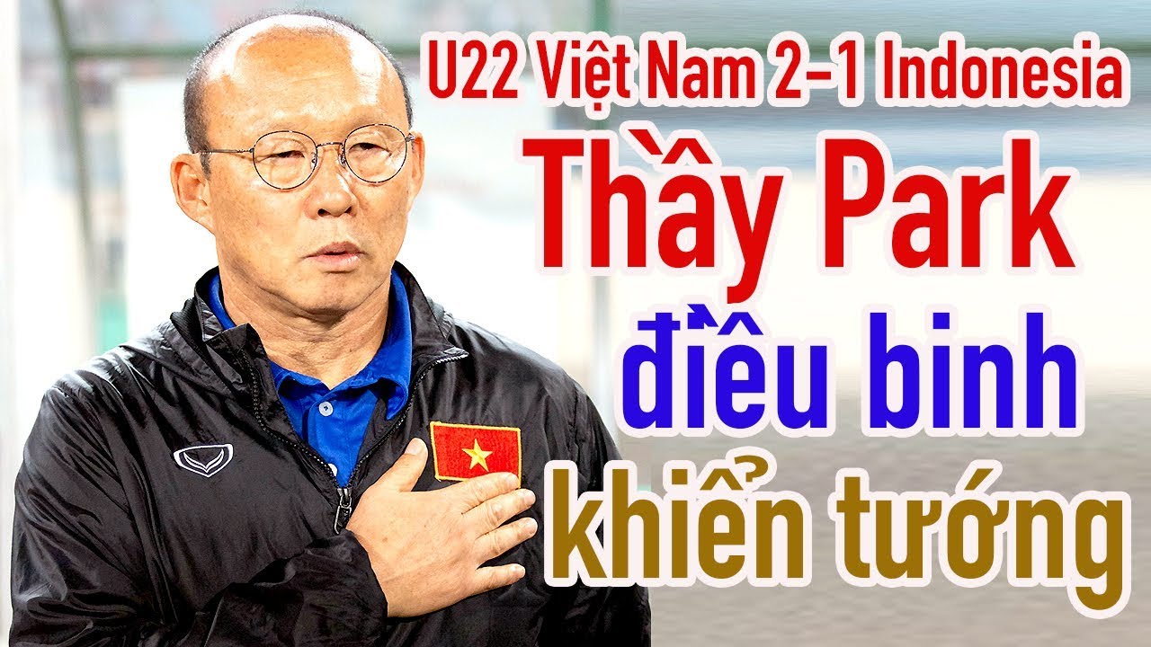 HLV Park Hang Seo sử dụng trợ lý & cầu thủ U22 Việt Nam 2-1 Indonesia
