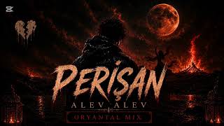 🔥 PERİŞAN – Alev Alev (Oryantal Mix) | Official Audio