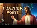 Film chrétien en français « Frapper à la porte » Comment accueillir le retour du Seigneur Jésus ?