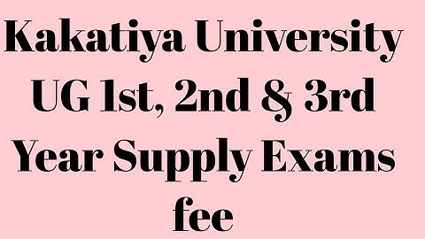 Kakatiya University UG 1st, 2nd & 3rd  Year Supply Exams fee|KU degree 1st, 2nd & 3rd year Backlog